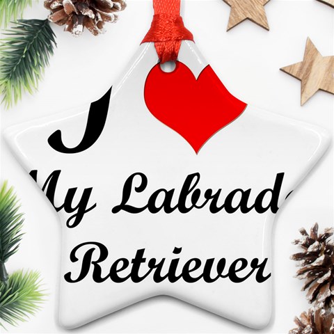 I Love My Labrador Retriever Ornament (Star) from ArtsNow.com Front