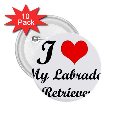 I Love My Labrador Retriever 2.25  Button (10 pack) from ArtsNow.com Front