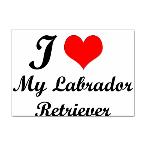 I Love My Labrador Retriever Sticker A4 (10 pack) from ArtsNow.com Front