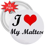 I Love My Maltese 3  Button (10 pack)